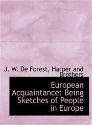 European Acquaintance Being Sketches of People in Europe,114056689X,9781140566892