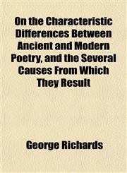 On the Characteristic Differences Between Ancient and Modern Poetry, and the Several Causes From Which They Result,115306779X,9781153067799