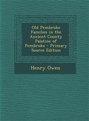 Old Pembroke Families in the Ancient County Palatine of Pembroke - Primary Source Edition,1295595516,9781295595518