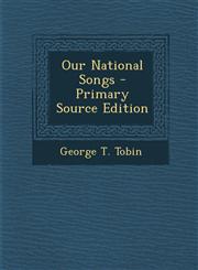 Our National Songs - Primary Source Edition,1295143127,9781295143122