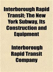 Interborough Rapid Transit; The New York Subway, Its Construction and Equipment,1152840622,9781152840621