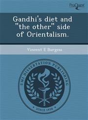Gandhi's diet and "the other" side of Orientalism.,1243454784,9781243454782
