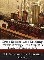 Draft National Safe Drinking Water Strategy One Step at a Time, November 1976,128861389X,9781288613892