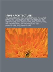 1780s architecture 1780 architecture, 1780s architecture in the United States, 1781 architecture, 1782 architecture, 1783 architecture,1156756332,9781156756331