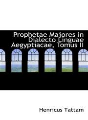 Prophetae Majores in Dialecto Linguae Aegyptiacae, Tomus II,1426479867,9781426479861