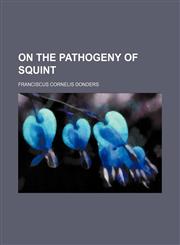 On the Pathogeny of Squint,1154446867,9781154446869