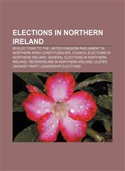 Elections in Northern Ireland By-elections to the United Kingdom Parliament in Northern Irish constituencies,1157683177,9781157683179