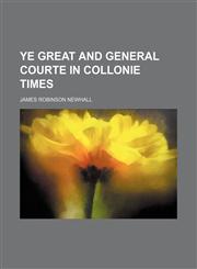 Ye great and general courte in collonie times,1459009053,9781459009059
