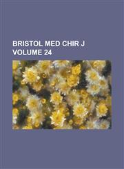 Bristol Med Chir J Volume 24,1234147459,9781234147457