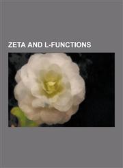 Zeta and L-Functions Riemann Zeta Function, Dirichlet's Theorem on Arithmetic Progressions, Generalized Riemann Hypothesis, Langlands Progr,1230527567,9781230527567