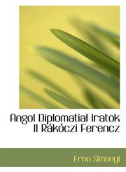 Angol Diplomatial Iratok II Rákóczi Ferencz,1116344874,9781116344875