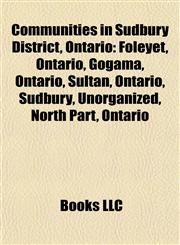 Communities in Sudbury District, Ontario Foleyet, Ontario,115591113X,9781155911137