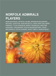 Norfolk Admirals players René Bourque, Patrick Lalime, Brandon Bochenski, Michael Leighton, Duncan Keith, Chris Gratton, Mark Parrish,1155869176,9781155869179