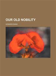 Our Old Nobility,1150368039,9781150368035