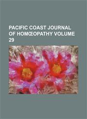 Pacific coast journal of homœopathy Volume 29,1153927284,9781153927284