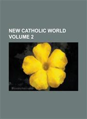 New Catholic World Volume 2,1235873544,9781235873546