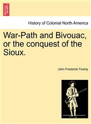 War-Path and Bivouac, or the conquest of the Sioux.,1241467099,9781241467098