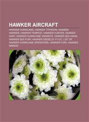 Hawker aircraft Hawker Hurricane, Hawker Typhoon, Hawker Harrier, Hawker Tempest, Hawker Hunter, Hawker Hart, Hawker Hurricane variants,1156067510,9781156067512