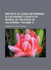 Reports of Cases Determined in the District Courts of Appeal of the State of California (Volume 11),1154421791,9781154421798