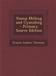 Stamp Milling and Cyaniding - Primary Source Edition,1294263781,9781294263784