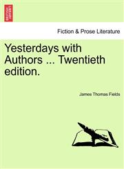 Yesterdays with Authors ... Twentieth edition.,1241159343,9781241159344