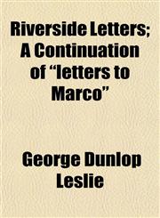 Riverside Letters; A Continuation of "letters to Marco",1152035630,9781152035638