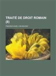 Traite de Droit Romain (8),1234499746,9781234499747
