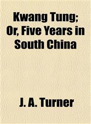 Kwang Tung; Or, Five Years in South China,1154934322,9781154934328