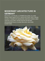 Modernist architecture in Germany Bauhaus, Lichtburg, IG Farben Building, Allianz Arena, New Objectivity, Fagus Factory, Holy Cross Church,1155675045,9781155675046