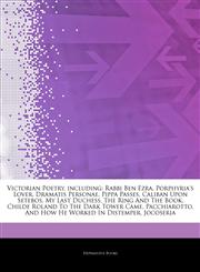 Articles On Victorian Poetry, including Rabbi Ben Ezra, Porphyria's Lover, Dramatis Personae, Pippa Passes, Caliban Upon Setebos, My Last Duchess, The Ring And The Book, Childe Roland To The Dark Tower Came, Pacchiarotto,124477961X,9781244779617