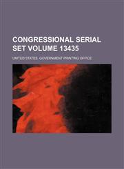 Congressional serial set Volume 13435,115438196X,9781154381962