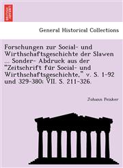 Forschungen zur Social- und Wirthschaftsgeschichte der Slawen ... Sonder- Abdruck aus der "Zeitschrift für Social- und Wirthschaftsgeschichte," v. S. 1-92 und 329-380; VII. S. 211-326.,1241797099,9781241797096