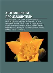 Avtomobilni proizvoditeli Aston Martin, Spisŭk na avtomobilnite proizvoditeli, Vartburg, Alfa Romeo, Khonda, Amerikŭn Motors, Audi, Akura,1233959131,9781233959136