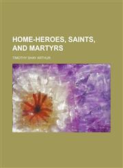 Home-Heroes, Saints, and Martyrs,1151668613,9781151668615