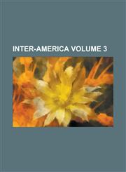 Inter-America Volume 3,123413005X,9781234130053