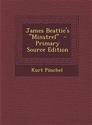 James Beattie's "Minstrel"  - Primary Source Edition,1295669110,9781295669110
