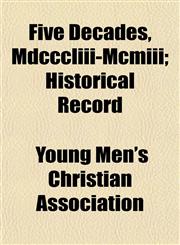 Five Decades, Mdcccliii-Mcmiii; Historical Record,115282693X,9781152826939