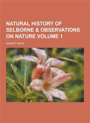 Natural History of Selborne & Observations on Nature Volume 1,1230370609,9781230370606