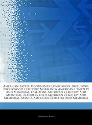 Articles On American Battle Monuments Commission, including Brookwood Cemetery, Normandy American Cemetery And Memorial, Oise-aisne American Cemetery And Memorial, Flanders Field American Cemetery And Memorial,1242507310,9781242507311