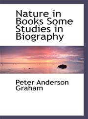 Nature in Books Some Studies in Biography,1116143178,9781116143171