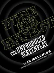 FIRE FOR EFFECT The Unproduced Screenplay,1593937261,9781593937263