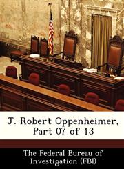 J. Robert Oppenheimer, Part 07 of 13,1288504888,9781288504886