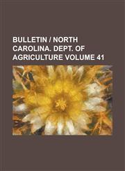 Bulletin - North Carolina. Dept. of Agriculture Volume 41,1236818741,9781236818744