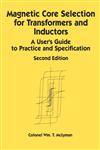 Magnetic Core Selection for Transformers and Inductors A User's Guide to Practice and Specifications 2nd Edition,0824798414,9780824798413