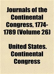 Journals of the Continental Congress, 1774-1789 (Volume 26),1152986740,9781152986749