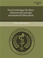 Novel technique for three-dimensional isotropic metamaterial fabrication.,1244063967,9781244063969