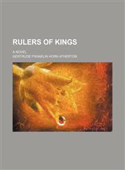 Rulers of Kings; A Novel,1150700920,9781150700927