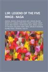 L5r Legend of the Five Rings - Naga: Akasha, Akasha, Ashalan-Naga War, Ashlim, Balash, Bright Eye, Damesh, Dark Naga, Eshru, Ghedai, Great Sleep, Hida Fubatsu, Hitomi Kazaq, Isha, Jerish, Legacy of the Naga, Malekish, Mara, Mara, Mirumoto Mareshi,1234777266,9781234777265
