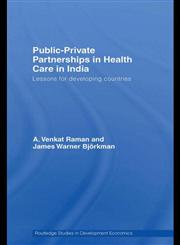 Public-Private Partnerships in Health Care in India Lessons for Developing Countries,0415467284,9780415467285