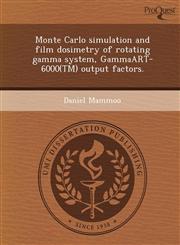 Monte Carlo simulation and film dosimetry of rotating gamma system, GammaART-6000(TM) output factors.,1243463155,9781243463159